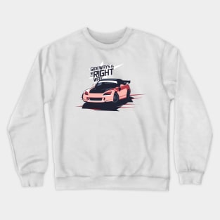 S2000 - JDM Sideways is the Right Way Crewneck Sweatshirt